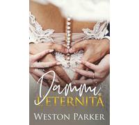 Dammi l’eternità: Una donna forte e determinata, un ex culturista gentile e di talento, una storia d’amore immortale (I matrimoni alpha)
