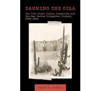 Damming the Gila: The Gila River Indian Community and the San Carlos Irrigation Project, 1900-1942