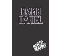 DAMN DANIEL Journal [6 x 9, 120 pages]: Fun old-school meme notebook for teens, men, women, LGBT, and anyone else who wants to be as fly as Daniel with his white vans.