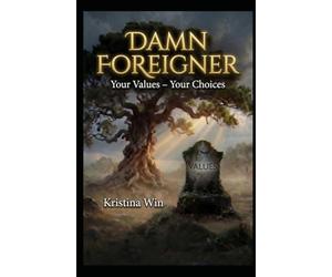 DAMN FOREIGNER: Your Values - Your Choices