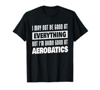 Damn Good At Aerobatics Saying Funny Value Graphic T-Shirt