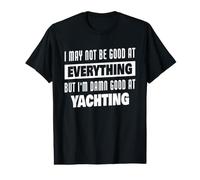 Damn Good At Yachting Saying Funny Value Graphic T-Shirt