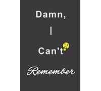 Damn, I Can’t Remember: Organizer/Log Book/Notebook for Passwords and Shit/Password Book/Gift for Friends/Coworkers/Seniors/Mom/Dad/Weeding Planners 2020/2021