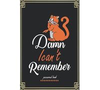 Damn I Can't Remember: password book:Logbook To Protect Usernames, Password and Username Keeper, Internet Websites and Passwords, Alphabetically ... Notebook, Password Book small 6” x 9” vol 16