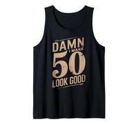 Damn I Make 50 Look Good Funny Birthday Quote Tank Top