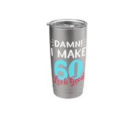 Damn I Make Sixties Look Good Funny 60th Birthday Apparel Stainless Steel Insulated Tumbler