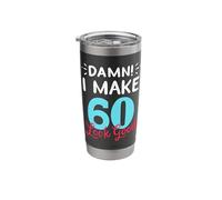 Damn I Make Sixties Look Good Funny 60th Birthday Apparel Stainless Steel Insulated Tumbler