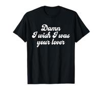 Damn I Wish I Was Your Lover - Romantic Retro T-Shirt