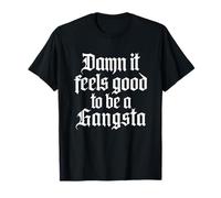 Damn It Feels Good to Be A Gangsta - 90s Old School Hip Hop T-Shirt