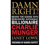 Damn Right!: Behind the Scenes with Berkshire Hathaway Billionaire Charlie Munger