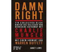 Damn Right: Ein exklusiver Blick hinter die Kulissen von Berkshire Hathaway mit Charlie Munger: Mit einem Vorwort von Warren Buffett