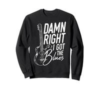 DAMN RIGHT I GOT THE Blues Music Sweatshirt