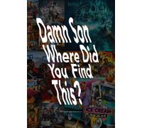 Damn Son Where Did You Find This? : A Book About Us Hiphop Mixtape Cover Art