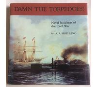 Damn the Torpedoes: Naval Incidents of the Civil War