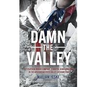Damn the Valley: 1st Platoon, Bravo Company, 2-508 PIR, 82nd Airborne in the Arghandab River Valley Afghanistan