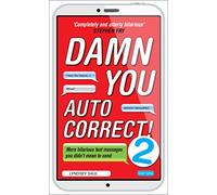 Damn You Autocorrect! 2: More Hilarious Text Messages You Didn't Mean to Send
