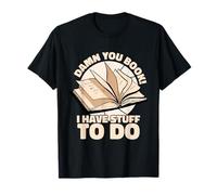 Damn You Book! I Have Stuff To Do, Bookworm Reading T-Shirt