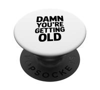 Damn You're Getting Old Funny Birthday Humor PopSockets Adhesive PopGrip