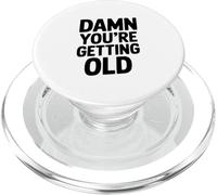Damn You're Getting Old Funny Birthday Humor PopSockets PopGrip for MagSafe