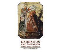 Damnation and Salvation in Old Norse Literature: 3 (Studies in Old Norse Literature)