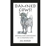 Damned Cows!: Jottings and Confessions of a Farmer's Wife