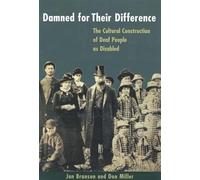 Damned for Their Difference - The Cultural Construction of Deaf People as Disabled