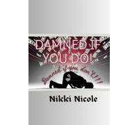 Damned If You Do, Damned If You Don't!!!