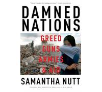 Damned Nations: Greed, Guns, Armies, and Aid