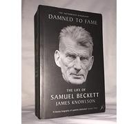 Damned to Fame: The Life of Samuel Beckett