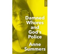 Damned Whores and God's Police: The Colonisation of Women in Australia