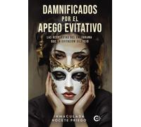 Damnificados por el apego evitativo: Las respuestas del eneagrama que la evitación silenció