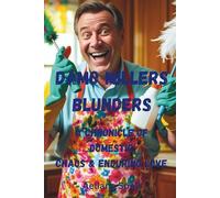 Damo Millers Blunders: A chronicle of Domestic Chaos & Enduring Love
