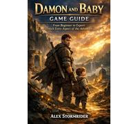 Damon and Baby Game Guide: From Beginner to Expert: Unlock Every Aspect of the Adventure