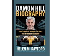 DAMON HILL BIOGRAPHY: From Tragedy to Triumph - The Story of a Formula One Champion
