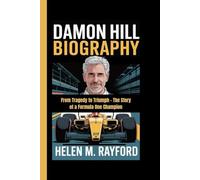 DAMON HILL BIOGRAPHY: From Tragedy to Triumph - The Story of a Formula One Champion