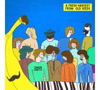 Damon Smith - A Fresh Harvest From Old Seeds