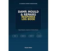 Damp, Mould & Repairs Response Log Book: UK Landlord Evidence Diary for Repair Reports, Inspections, Contractor Visits, Photos, Follow-Up Checks and Tenant Communication
