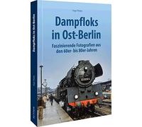 Dampfloks in Ost-Berlin: Faszinierende Fotografien aus den 60er- bis 80er-Jahren