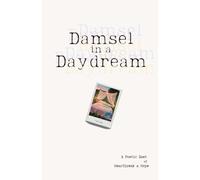 Damsel in a Daydream: A Poetic Duet of Heartbreak & Hope