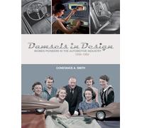 Damsels in Design: Women Pioneers in the Automotive Industry, 1939 1959