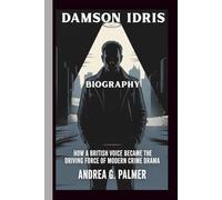 DAMSON IDRIS BIOGRAPHY: How a British Voice Became the Driving Force of Modern Crime Drama