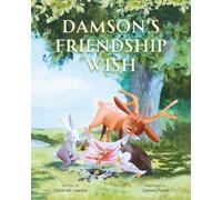 Damson's Friendship Wish: A Heart-warming Children’s Book about Kindness, Self-acceptance, and Friendship: A Heart-warming Children’s Book about Kindness, Inclusion and Friendship