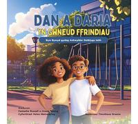 Dan a Daria Yn Gwneud Ffrindiau: Byw Bywyd gydag Anhwylder Datblygu Iaith (Living Life With DLD)