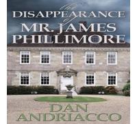 Dan Andriacco The Disappearance of Mr. James Phillimore Paperback Book Dan Andriacco Multicolor