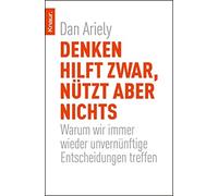 Dan Ariely Gabr Denken hilft zwar, nützt aber nichts: Warum wir imme (Paperback)
