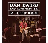 Dan Baird & Homemade Sin - Battleship Chains (2CD+DVD)
