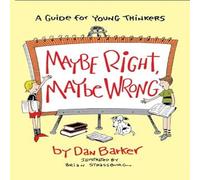 Dan Barker Maybe Right, Maybe Wrong : A Guide for Young Thinkers Paperback Book Dan Barker Multicolor