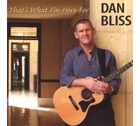 Dan Bliss - That S What I M Here for