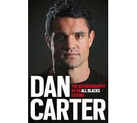Dan Carter: The Autobiography of an All Blacks Legend