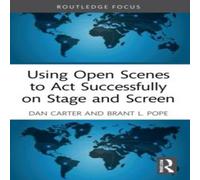 Dan Carter Using Open Scenes to Act Successfully on Stage & Screen Book Dan Carter Multicolor